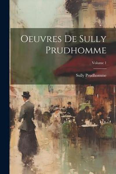 Oeuvres de Sully Prudhomme; Volume 1