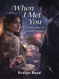When I Met You: A Love Story of Second Chances