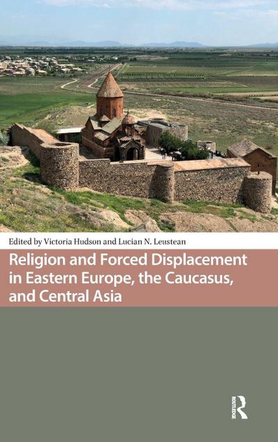 Religion and Forced Displacement in Eastern Europe, the Caucasus, and Central Asia