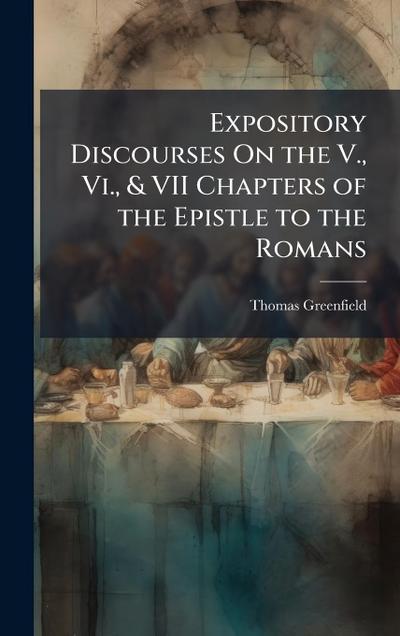 Expository Discourses On the V., Vi., & VII Chapters of the Epistle to the Romans