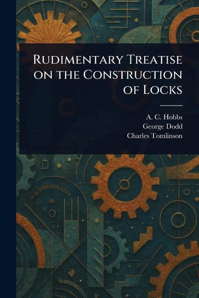 Rudimentary Treatise on the Construction of Locks