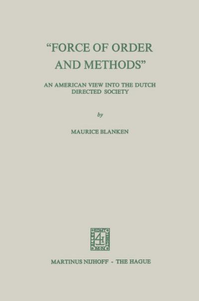 "Force of Order and Methods ..." An American view into the Dutch Directed Society