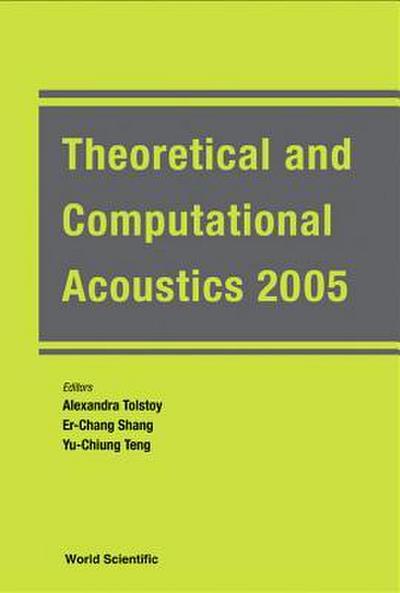 Theoretical and Computational Acoustics 2005 - Proceedings of the 7th International Conference (Ictca 2005)
