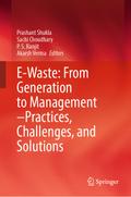 E-Waste: From Generation to Management–Practices, Challenges, and Solutions