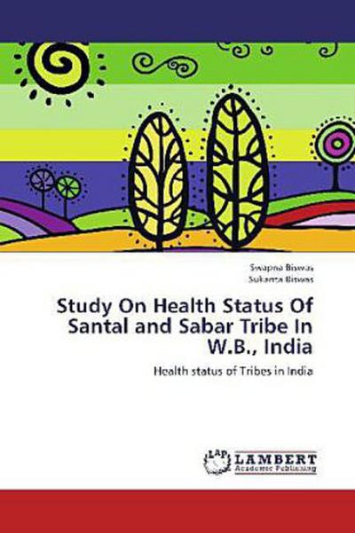 Study On Health Status Of Santal and Sabar Tribe In W.B., India