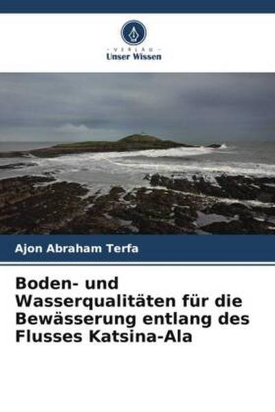 Boden- und Wasserqualitäten für die Bewässerung entlang des Flusses Katsina-Ala