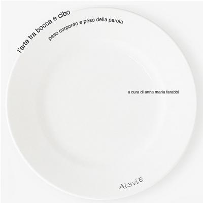 L’ arte tra bocca e cibo. Peso corporeo e peso della parola