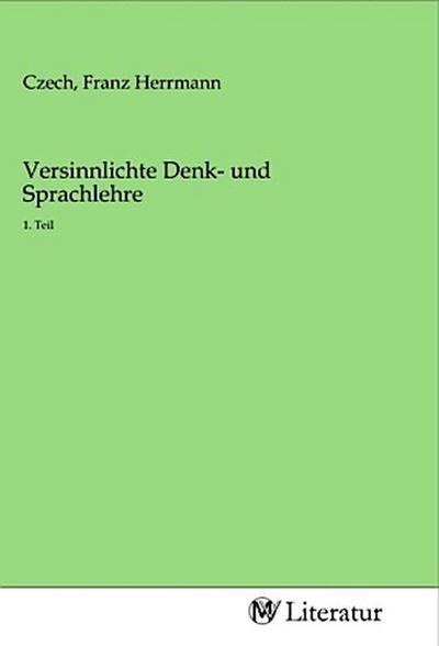 Versinnlichte Denk- und Sprachlehre