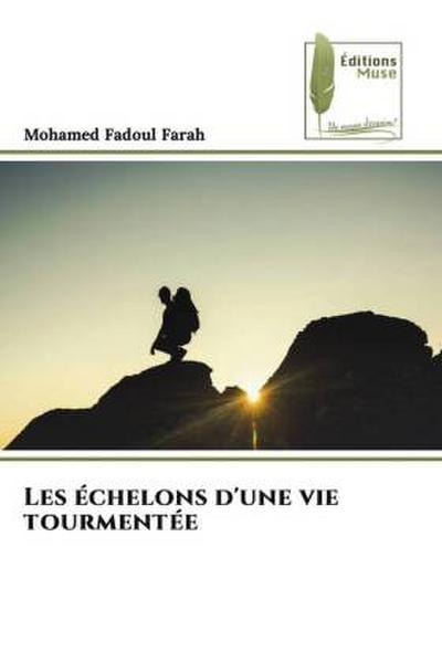 Les échelons d’une vie tourmentée