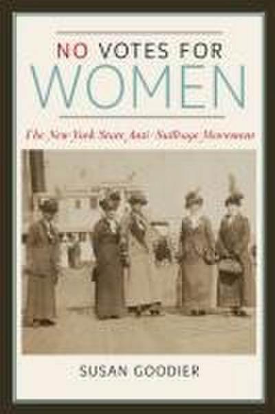 No Votes for Women: The New York State Anti-Suffrage Movement