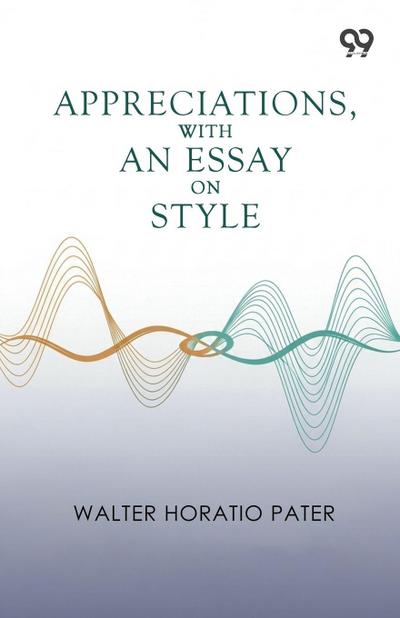 Appreciations, With An Essay On Style