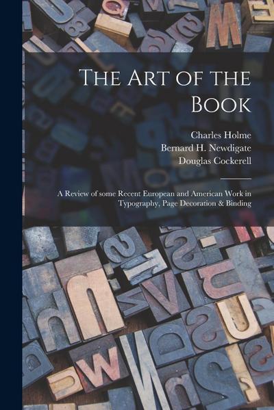 The Art of the Book; a Review of Some Recent European and American Work in Typography, Page Decoration & Binding