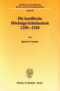 Die kastilische Höchstgerichtsbarkeit 1250 - 1520.
