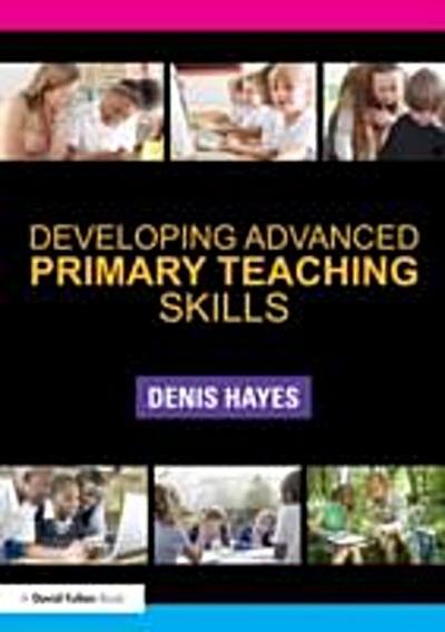 Developing Advanced Primary Teaching Skills