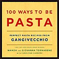 100 Ways to Be Pasta