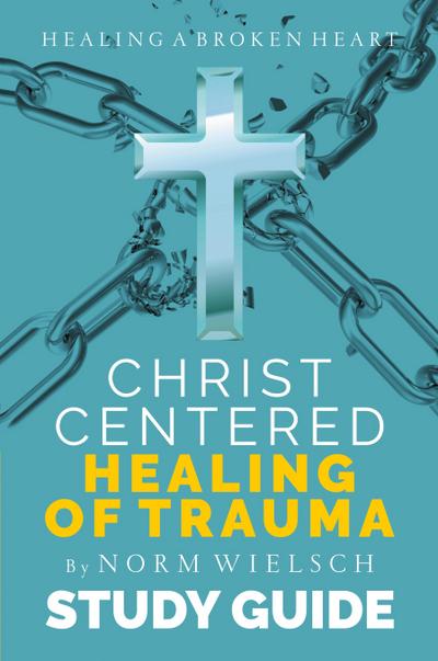 CHRIST-CENTERED HEALING STUDY GUIDE