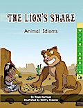 The Lion’s Share: Animal Idioms (A Multicultural Book)