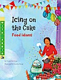 Icing on the Cake: Food Idioms (A Multicultural Book)