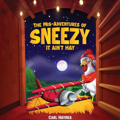 The Misadventures of Sneezy "IT AIN’T HAY"
