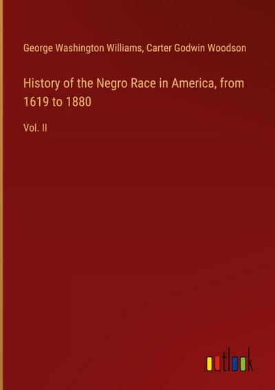 History of the Negro Race in America, from 1619 to 1880
