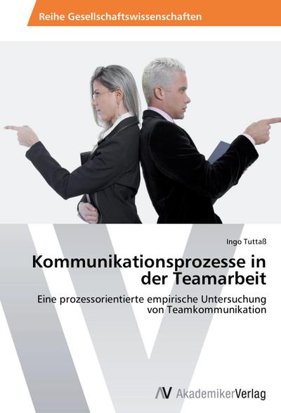 Kommunikationsprozesse in der Teamarbeit - Ingo Tuttaß