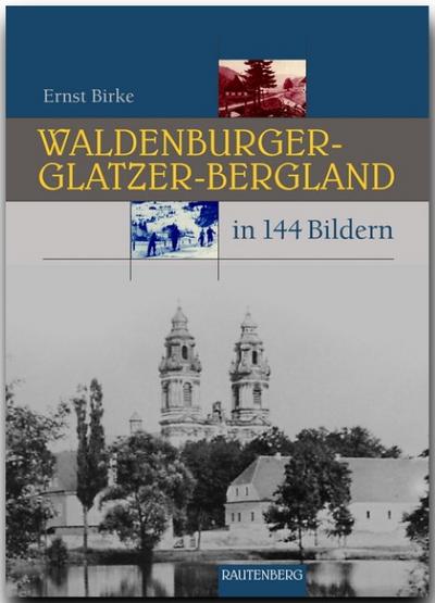 Das Waldenburger und Glatzer-Bergland in 144 Bildern