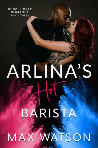 Arlina’s Hot Barista (Bubble Bath Romance)