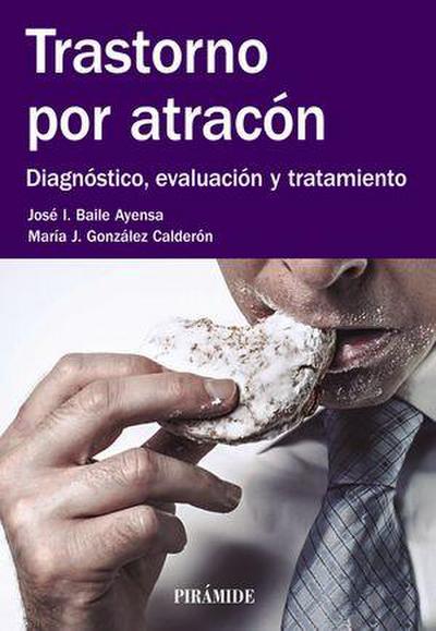 Trastorno por atracón : diagnóstico, evaluación y tratamiento