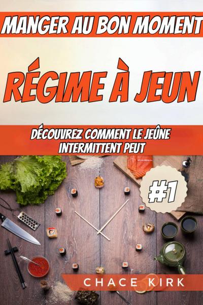 Régime à jeun: manger au bon moment: découvrez comment le jeûne intermittent peut