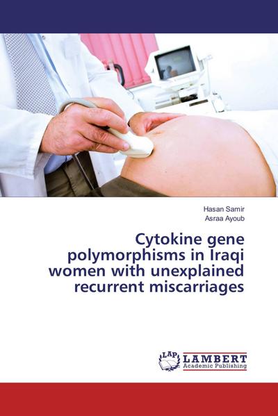 Cytokine gene polymorphisms in Iraqi women with unexplained recurrent miscarriages