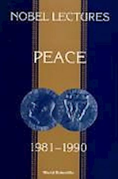 Nobel Lectures in Peace, Vol 5 (1981-1990)