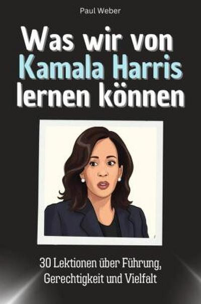 Was wir von Kamala Harris lernen können