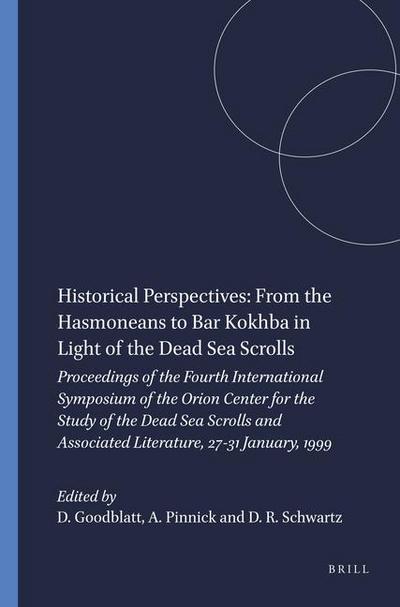 Historical Perspectives: From the Hasmoneans to Bar Kokhba in Light of the Dead Sea Scrolls