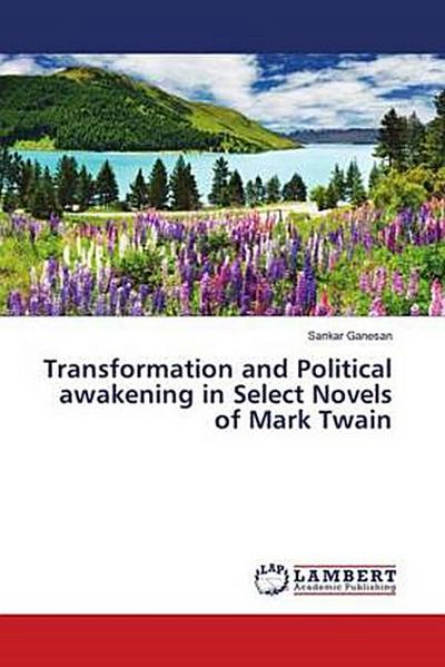 Transformation and Political awakening in Select Novels of Mark Twain
