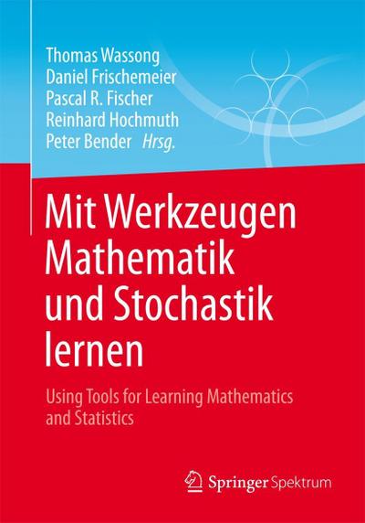 Mit Werkzeugen Mathematik und Stochastik lernen - Using Tools for Learning Mathematics and Statistics