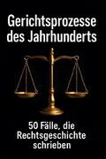 Gerichtsprozesse des Jahrhunderts