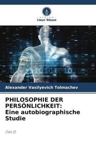 PHILOSOPHIE DER PERSÖNLICHKEIT: Eine autobiographische Studie