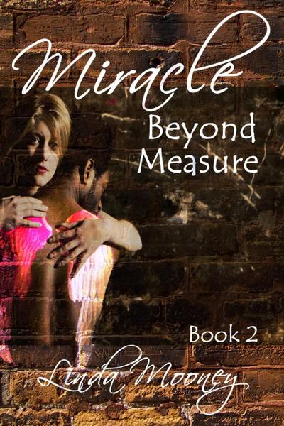 Miracle Beyond Measure (Miracle Trilogy, #2)