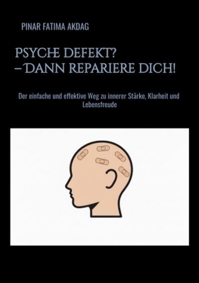 Psyche defekt? - Dann repariere dich!