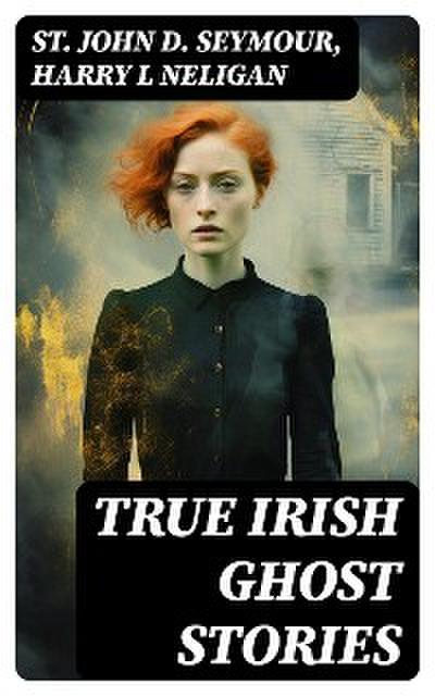 True Irish Ghost Stories