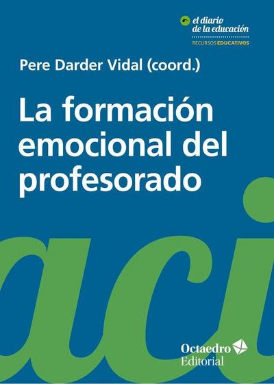 La formación emocional del profesorado : aprender y educar con bienestar y empatía