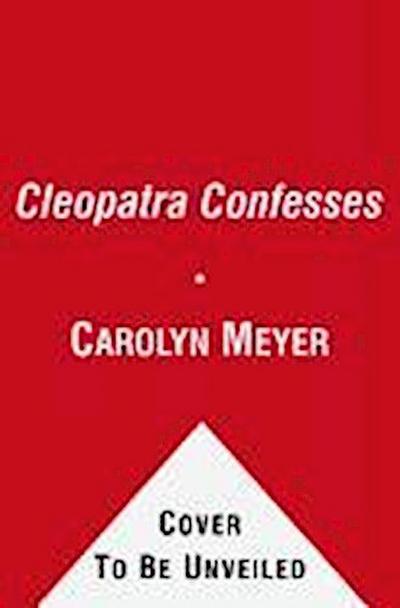 Cleopatra Confesses
