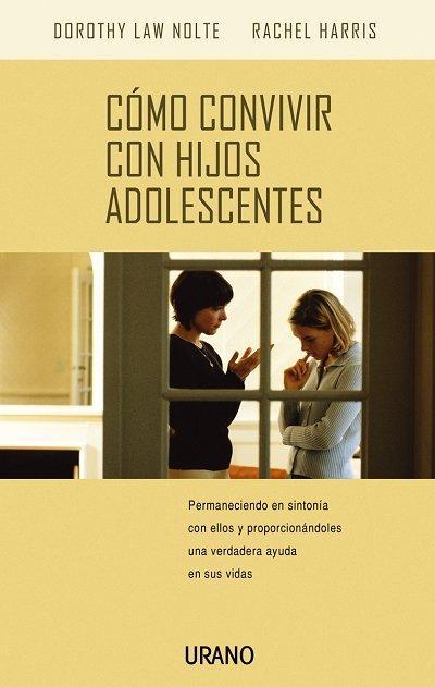 Como Convivir Con Hijos Adolescentes: Permaneciendo En Sintonia Con Ellos y Proporcionandoles Una Verdadera Ayuda En Sus Vidas