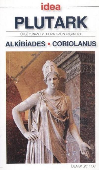 Alkibiades - Coriolanus;Ünlü Yunanli ve Romalilarin Yasamlari