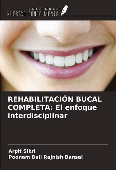 REHABILITACIÓN BUCAL COMPLETA: El enfoque interdisciplinar