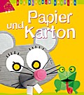 Die kleinen Bastler: Papier & Karton