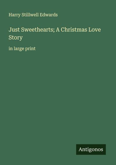 Just Sweethearts; A Christmas Love Story