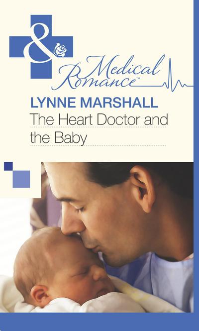 The Heart Doctor and the Baby (Mills & Boon Medical)
