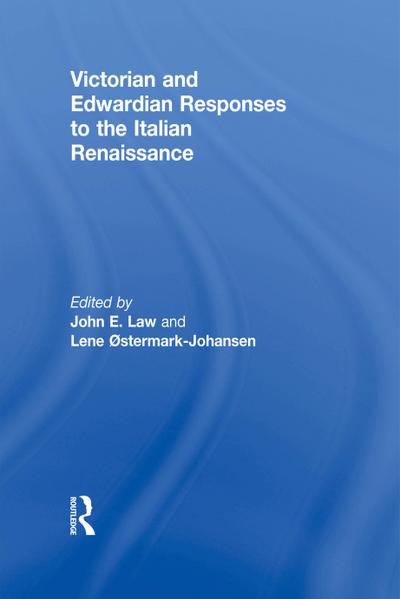 Victorian and Edwardian Responses to the Italian Renaissance