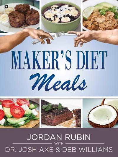 Maker’s Diet Meals: Biblically-Inspired Delicious and Nutritious Recipes for the Entire Family
